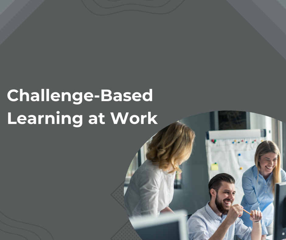 Challenge-Based Learning: How to Apply CBL to Excel in a New Role