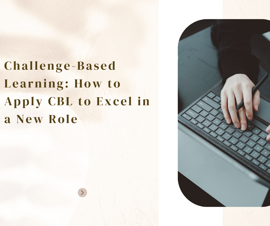 Challenge-Based Learning: How to Apply CBL to Excel in a New Role