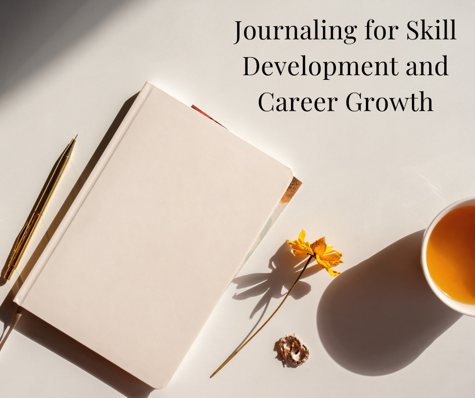 How can journaling help you develop skills and foster career growth