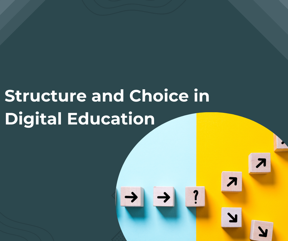 Structure and choice in digital education